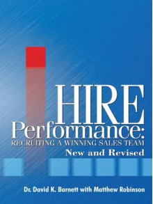 Hire Performance: Recruiting a Winning Sales Team New and Revised - David K. Barnett, Matthew Robinson