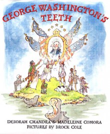 George Washington's Teeth - Deborah Chandra, Madeleine Comora, Brock Cole