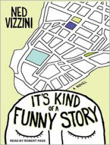 It's Kind of a Funny Story - Ned Vizzini, Robert Fass