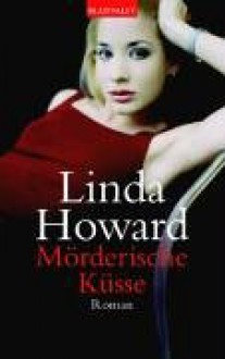 Mörderische Küsse - Linda Howard, Christoph Göhler