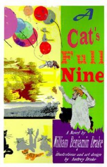 A Cat's Full Nine - William Benjamin Drake, Audrey Drake