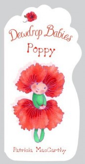 Dewdrop Babies: Poppy (Dewdrop Babies) - Patricia MacCarthy