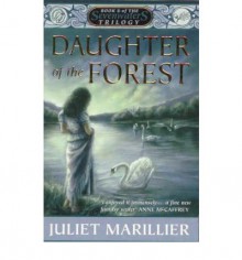 Daughter Of The Forest - Juliet Marillier