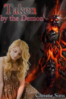Taken by the Demon (Demon Erotica) - Christie Sims, Alara Branwen
