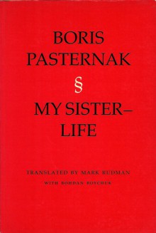 My Sister—Life - Boris Pasternak, Mark Rudman, Bohdan Boychuk