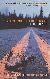 A Friend of the Earth - T.C. Boyle