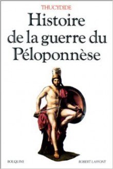 Histoire de la guerre du Péloponnèse précédé de "La Campagne de Thucydide" par Albert Thibaudet - Thucydides, Jacqueline de Romilly, Albert Thibaudet