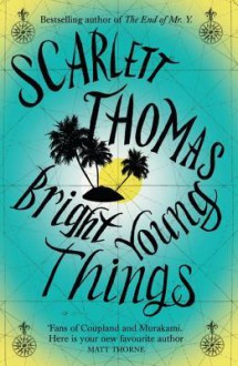 Bright Young Things - Scarlett Thomas