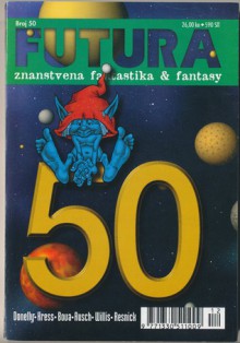 Futura - broj 50 - Mihaela Velina, Krsto A. Mažuranić, Marcos Donnely, Nancy Kress, Ben Bova, Kristine Kathryn Rusch, Connie Willis, Mike Resnick, Zoran Pongrašić