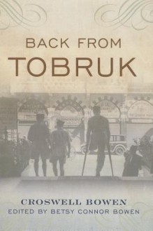 Back from Tobruk - Croswell Bowen, Betsy Connor Bowen