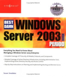 The Best Damn Windows Server 2003 Book Period - Susan Snedaker, Debra Littlejohn Shinder, Thomas W. Shinder