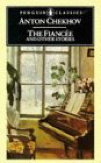 The Fiancee and Other Stories - Anton Chekhov, Ronald Wilks