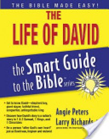 The Life of David Smart Guide (The Smart Guide to the Bible Series) - Angie Peters, Larry Richards