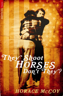 They Shoot Horses, Don't They? - Horace McCoy