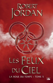 Les feux du ciel (La roue du temps #5) - Robert Jordan