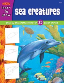 Sea Creatures: Step-by-step instructions for 25 ocean animals - Walter Foster Publishing, Russell Farrell