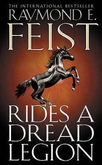 Rides a Dread Legion - Raymond E. Feist