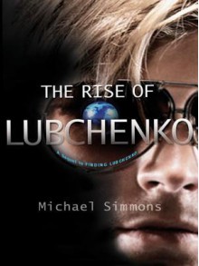 The Rise of Lubchenko - Michael Simmons