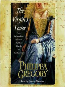 The Virgin's Lover - Graeme Malcolm, Philippa Gregory