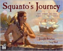 Squanto's Journey: The Story of the First Thanksgiving - Joseph Bruchac, Greg Shed