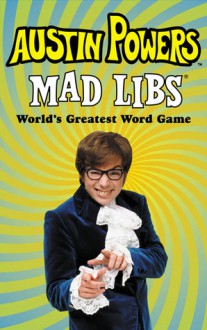 Austin Powers Mad Libs - Roger Price, Leonard Stern