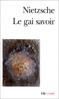 Le Gai savoir - Friedrich Nietzsche