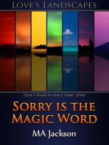 Sorry is the Magic Word - MA Jackson