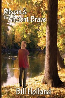 Megan and the Ancient Brave - Bill Holland, Jack Holland