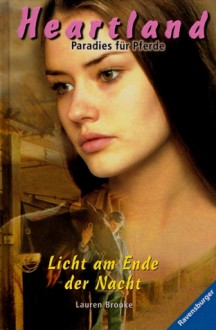 Licht am Ende der Nacht (Heartland: Paradies für Pferde, #13) - Lauren Brooke, Miriam Margraf