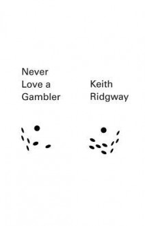 Never Love a Gambler - Keith Ridgway