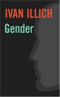 Gender (Open Forum) - Ivan Illich