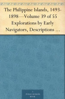 The Philippine Islands, 1493-1898-Volume 39 of 55 Explorations by Early Navigators, Descriptions of the Islands and Their Peoples, Their History and Records ... Nineteenth Century, Volume XXXIX: 1683-1690 - Emma Helen Blair, James Alexander Robertson