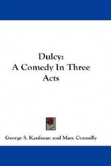 Dulcy - George S. Kaufman, Marc Connelly, Booth Tarkington