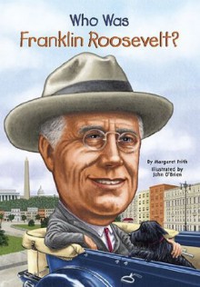 Who Was Franklin Roosevelt? (Who Was...?) - Margaret Frith, Nancy Harrison, John O'Brien