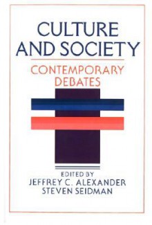 Culture and Society: Contemporary Debates - Jeffrey C. Alexander