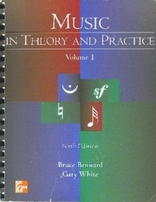 Music in Theory and Practice - Bruce Benward, Gary C. White