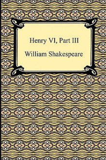 Henry VI, Part III - William Shakespeare