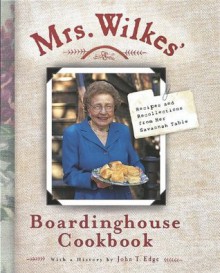 Mrs. Wilkes' Boardinghouse Cookbook: Recipes and Recollections from Her Savannah Table - Sema Wilkes