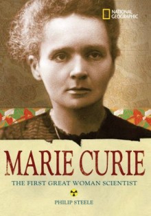 Marie Curie: The First Great Woman Scientist - Philip Steele