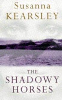 The Shadowy Horses - Susanna Kearsley