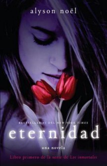 Eternidad: Libro primero de la serie de Los inmortales - Alyson Noel