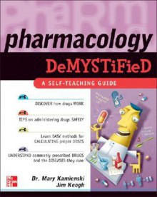 Pharmacology Demystified - Mary Kamienski, Jim Keogh