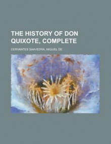 The History of Don Quixote, Complete Volume 2 - Miguel de Cervantes Saavedra