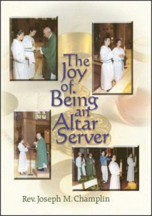 Joy of Being an Altar Server - Joseph M. Champlin