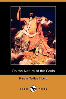 On the Nature of the Gods (Dodo Press) - Cicero