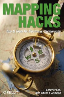 Mapping Hacks - Schuyler Erle, Rich Gibson, Jo Walsh