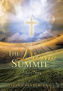 The Divine Summit: A Love Story - Melissa Marr, Ph D Steven Panzer