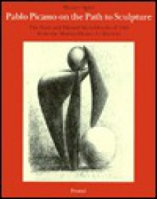 Pablo Picasso on the Path to Sculpture: The Paris and Dinard Sketchbooks of 1928 from the Marina Picasso Collection - Werner Spies