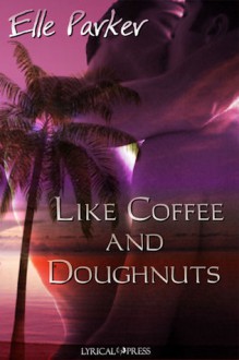 Like Coffee and Doughnuts (Dino Martini Mysteries, #1) - Elle Parker