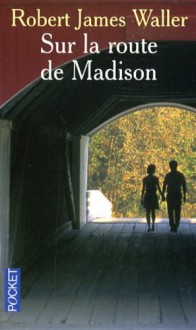 Sur la route de Madison - Robert James Waller